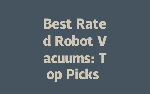 Best Rated Robot Vacuums: Top Picks for a Stress-Free Cleaning Experience-AIGC