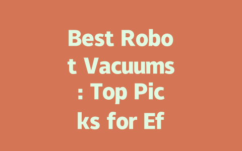 Best Robot Vacuums: Top Picks for Effortless Cleaning in 2024-AIGC