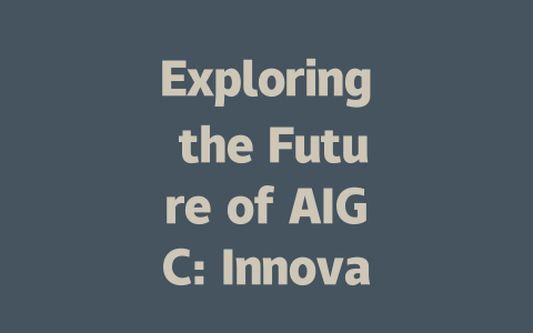 Exploring the Future of AIGC: Innovations Transforming Industries and Art-AIGC