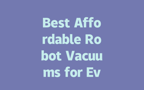 Best Affordable Robot Vacuums for Every Budget in 2024-AIGC