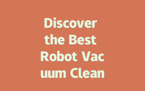 Discover the Best Robot Vacuum Cleaner for Carpets in 2024-AIGC