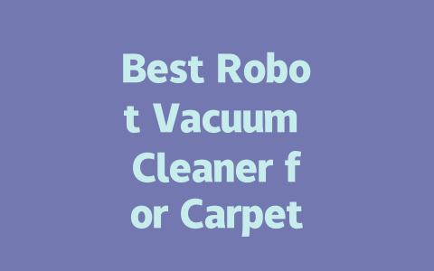 Best Robot Vacuum Cleaner for Carpets and Hard Floors in 2024-AIGC