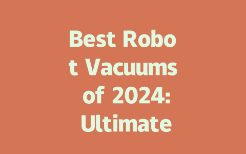 Best Robot Vacuums of 2024: Ultimate Guide for Every Home-AIGC