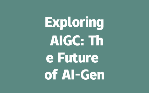 Exploring AIGC: The Future of AI-Generated Content and Its Applications-AIGC