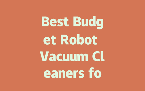 Best Budget Robot Vacuum Cleaners for Efficient Home Cleaning in 2024-AIGC