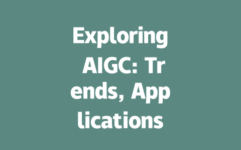 Exploring AIGC: Trends, Applications, and the Future of Technology-AIGC