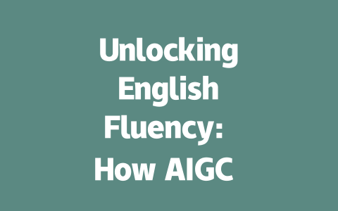 Unlocking English Fluency: How AIGC Can Enhance Your Speaking Skills-AIGC