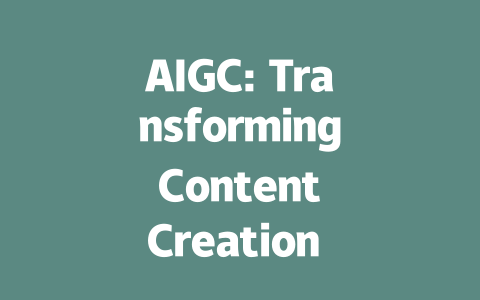 AIGC: Transforming Content Creation and Innovation in the Digital Age-AIGC