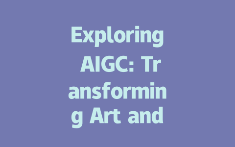 Exploring AIGC: Transforming Art and Creativity in the Digital Age-AIGC