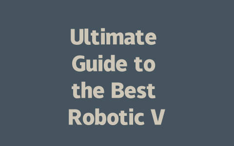 Ultimate Guide to the Best Robotic Vacuum Cleaners in 2024-AIGC