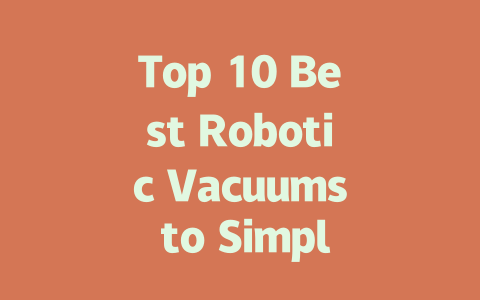 Top 10 Best Robotic Vacuums to Simplify Your Cleaning in 2024-AIGC