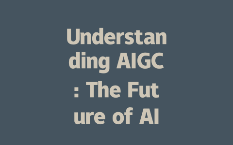 Understanding AIGC: The Future of AI-Generated Content Explained-AIGC