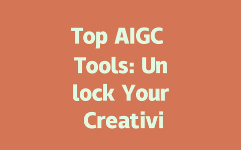 Top AIGC Tools: Unlock Your Creativity and Boost Your Productivity Today-AIGC