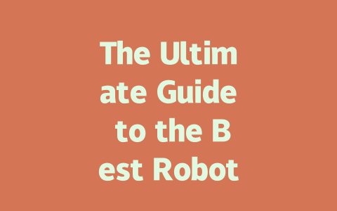 The Ultimate Guide to the Best Robot Vacuums of 2024 for Every Home-AIGC