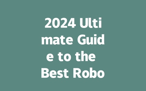 2024 Ultimate Guide to the Best Robot Vacuums for Effortless Cleaning-AIGC