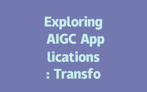 Exploring AIGC Applications: Transforming Industries and Innovation-AIGC