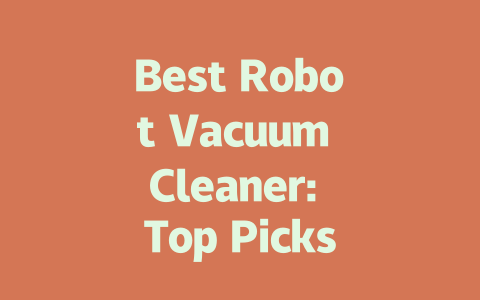 Best Robot Vacuum Cleaner: Top Picks for 2024 to Keep Your Home Spotless-AIGC