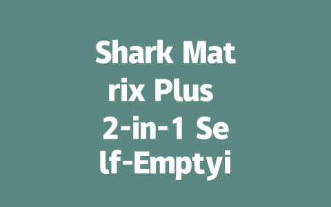 Shark Matrix Plus 2-in-1 Self-Emptying Robot Vacuum & Mop: A Game Changer-AIGC