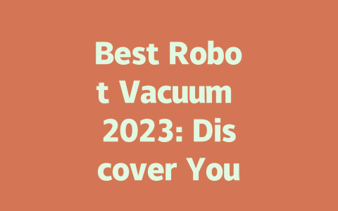 Best Robot Vacuum 2023: Discover Your Ultimate Cleaning Companion-AIGC