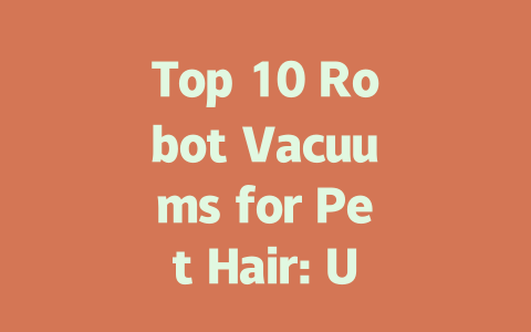 Top 10 Robot Vacuums for Pet Hair: Ultimate Buying Guide for 2023-AIGC