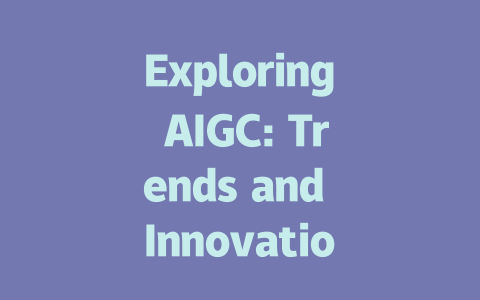 Exploring AIGC: Trends and Innovations Shaping the Future of Content Creation-AIGC