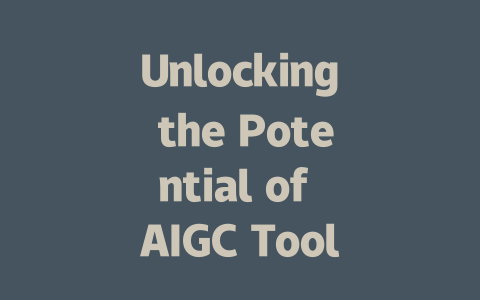 Unlocking the Potential of AIGC Tools: Transform Your Workflow Today-AIGC