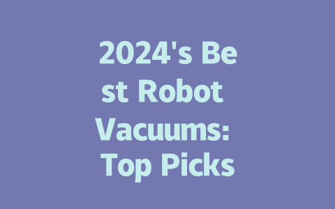 2024’s Best Robot Vacuums: Top Picks for a Cleaner Home-AIGC