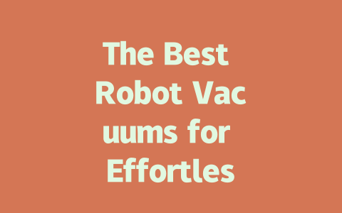 The Best Robot Vacuums for Effortless Home Cleaning in 2023-AIGC