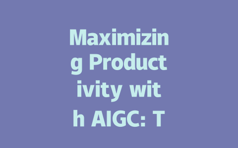 Maximizing Productivity with AIGC: Transforming How We Work and Create-AIGC