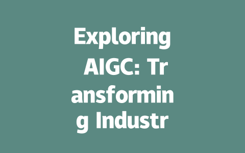 Exploring AIGC: Transforming Industries with Generative AI Technology-AIGC