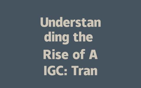 Understanding the Rise of AIGC: Transforming Digital Content Creation-AIGC