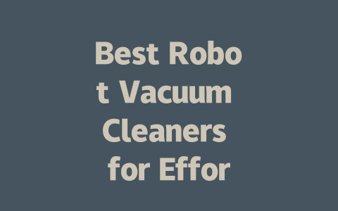 Best Robot Vacuum Cleaners for Effortless Cleaning at Home-AIGC