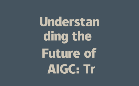 Understanding the Future of AIGC: Trends and Industry Insights-AIGC