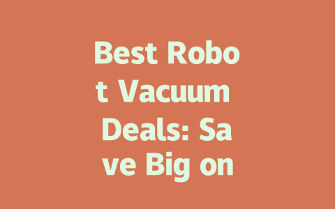 Best Robot Vacuum Deals: Save Big on Top Brands and Models Today!-AIGC