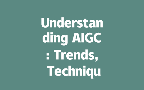 Understanding AIGC: Trends, Techniques, and Future in AI-Generated Content-AIGC