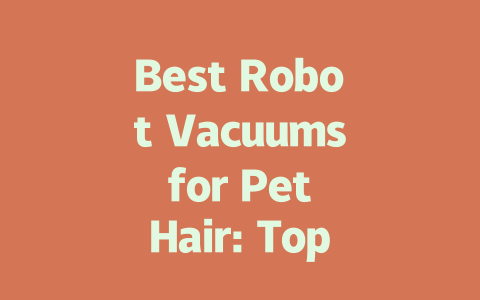 Best Robot Vacuums for Pet Hair: Top Picks for Fur-Free Floors-AIGC