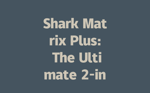 Shark Matrix Plus: The Ultimate 2-in-1 Robot Vacuum and Mop Review-AIGC