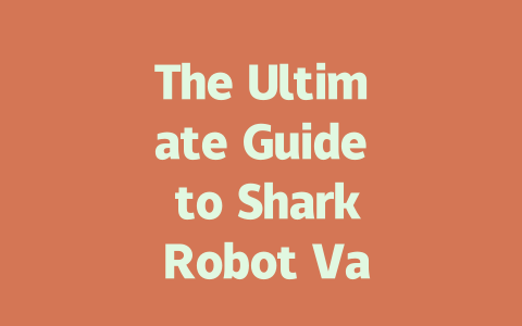 The Ultimate Guide to Shark Robot Vacuum Cleaner Reviews and Insights-AIGC