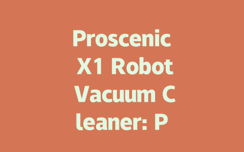 Proscenic X1 Robot Vacuum Cleaner: Powerful Cleaning with Smart Technology-AIGC