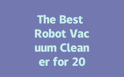 The Best Robot Vacuum Cleaner for 2024: Top Picks and Reviews-AIGC