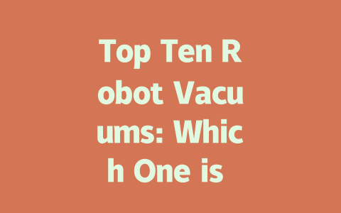 Top Ten Robot Vacuums: Which One is Right for Your Home?-AIGC