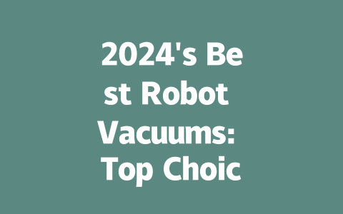 2024’s Best Robot Vacuums: Top Choices for Effortless Cleaning-AIGC