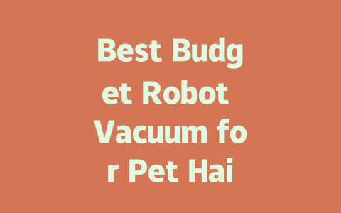 Best Budget Robot Vacuum for Pet Hair: Affordable Picks for 2023-AIGC