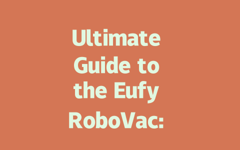 Ultimate Guide to the Eufy RoboVac: Features, Reviews, and Pricing Insights-AIGC