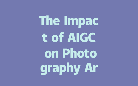 The Impact of AIGC on Photography Art Education and Career Opportunities-AIGC