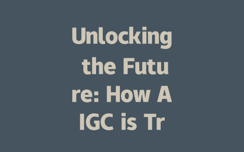 Unlocking the Future: How AIGC is Transforming Content Creation and Beyond-AIGC