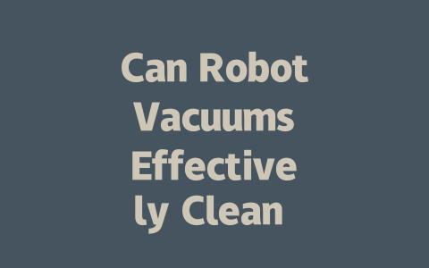 Can Robot Vacuums Effectively Clean Over Rugs and Carpets?-AIGC