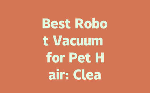 Best Robot Vacuum for Pet Hair: Clean Your Home with Ease in 2024-AIGC