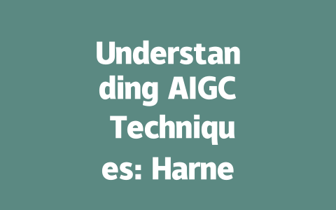 Understanding AIGC Techniques: Harnessing the Future of Digital Innovation-AIGC