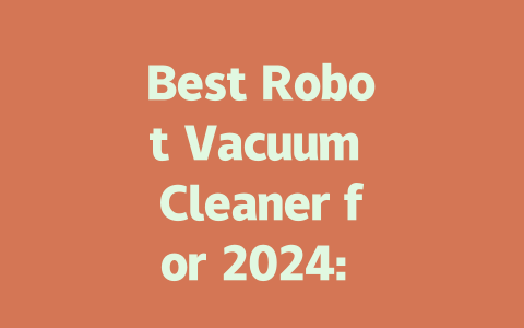 Best Robot Vacuum Cleaner for 2024: Top Picks and Expert Reviews-AIGC